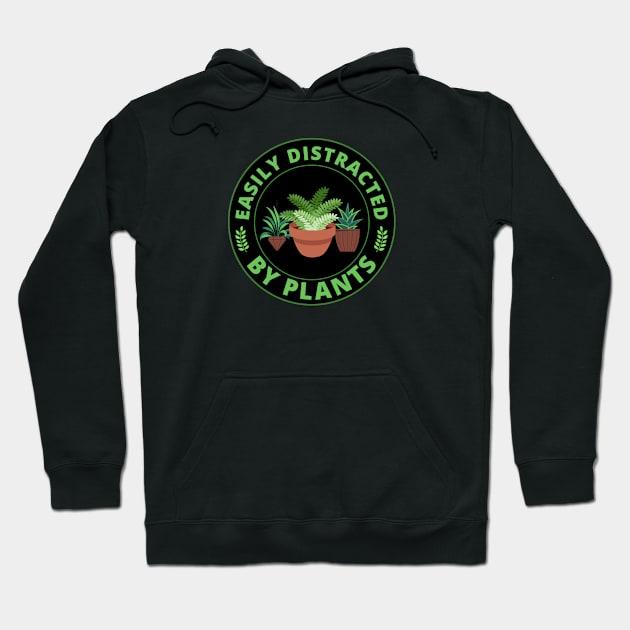 Easily distracted by Plants Hoodie by InspiredCreative